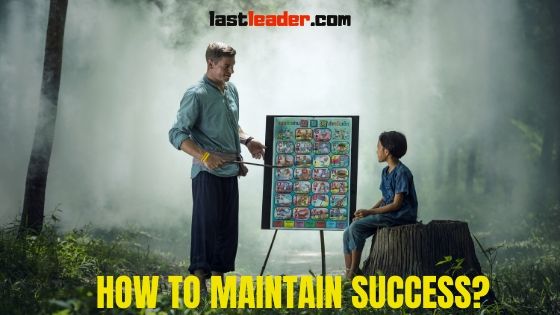 how to maintain success
